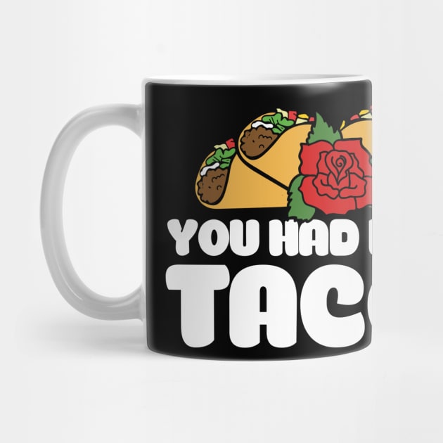 You had me at tacos by bubbsnugg